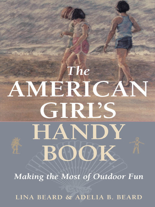 Title details for The American Girl's Handy Book by Lina Beard - Available